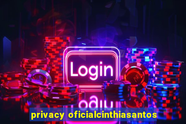 privacy oficialcinthiasantos